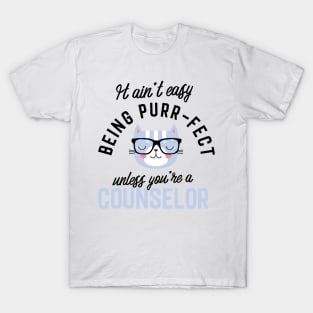 Counselor Cat Gifts for Cat Lovers - It ain't easy being Purr Fect T-Shirt